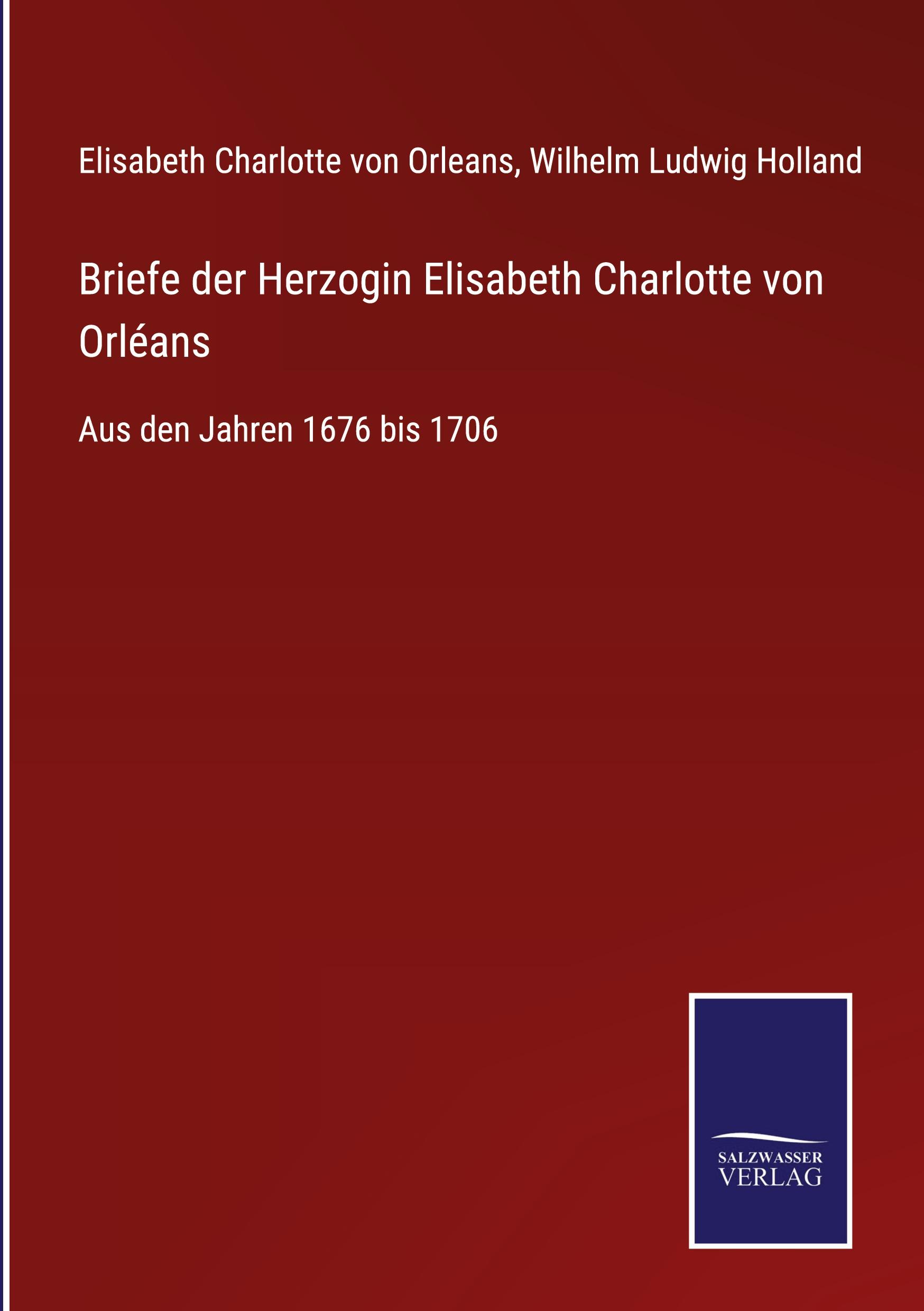 Briefe der Herzogin Elisabeth Charlotte von Orléans