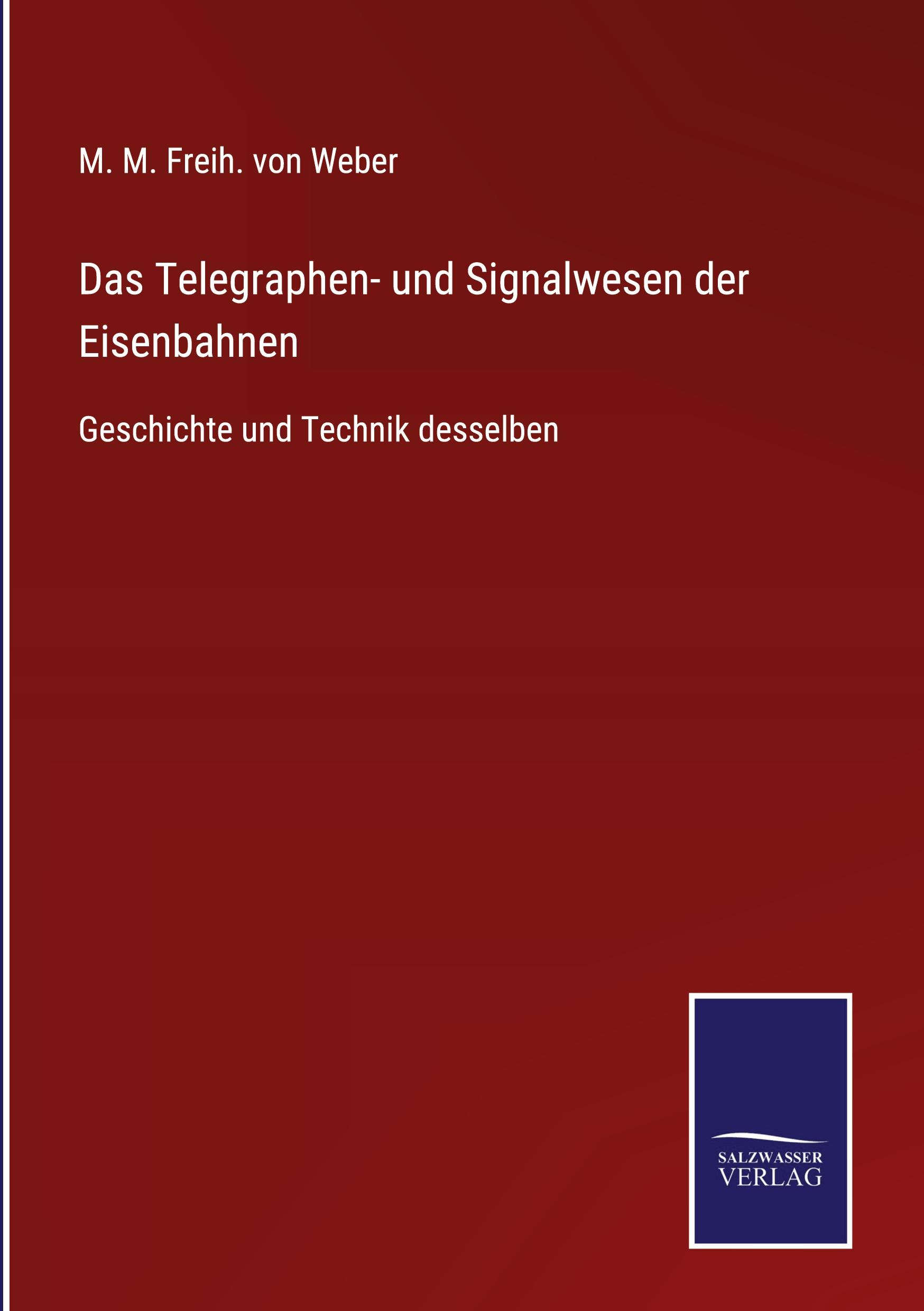 Das Telegraphen- und Signalwesen der Eisenbahnen