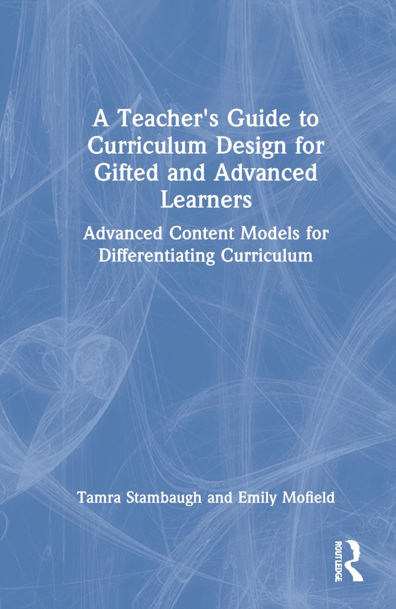 A Teacher's Guide to Curriculum Design for Gifted and Advanced Learners