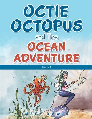 Octie Octopus and the Ocean Adventure