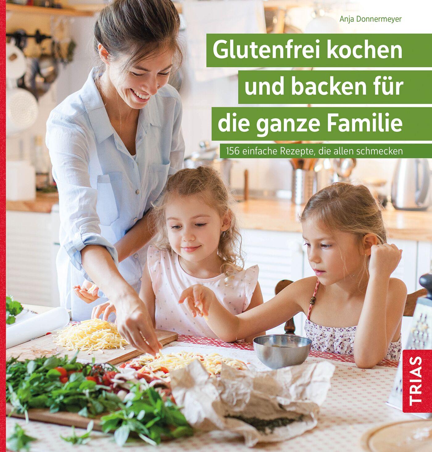 Glutenfrei kochen und backen für die ganze Familie