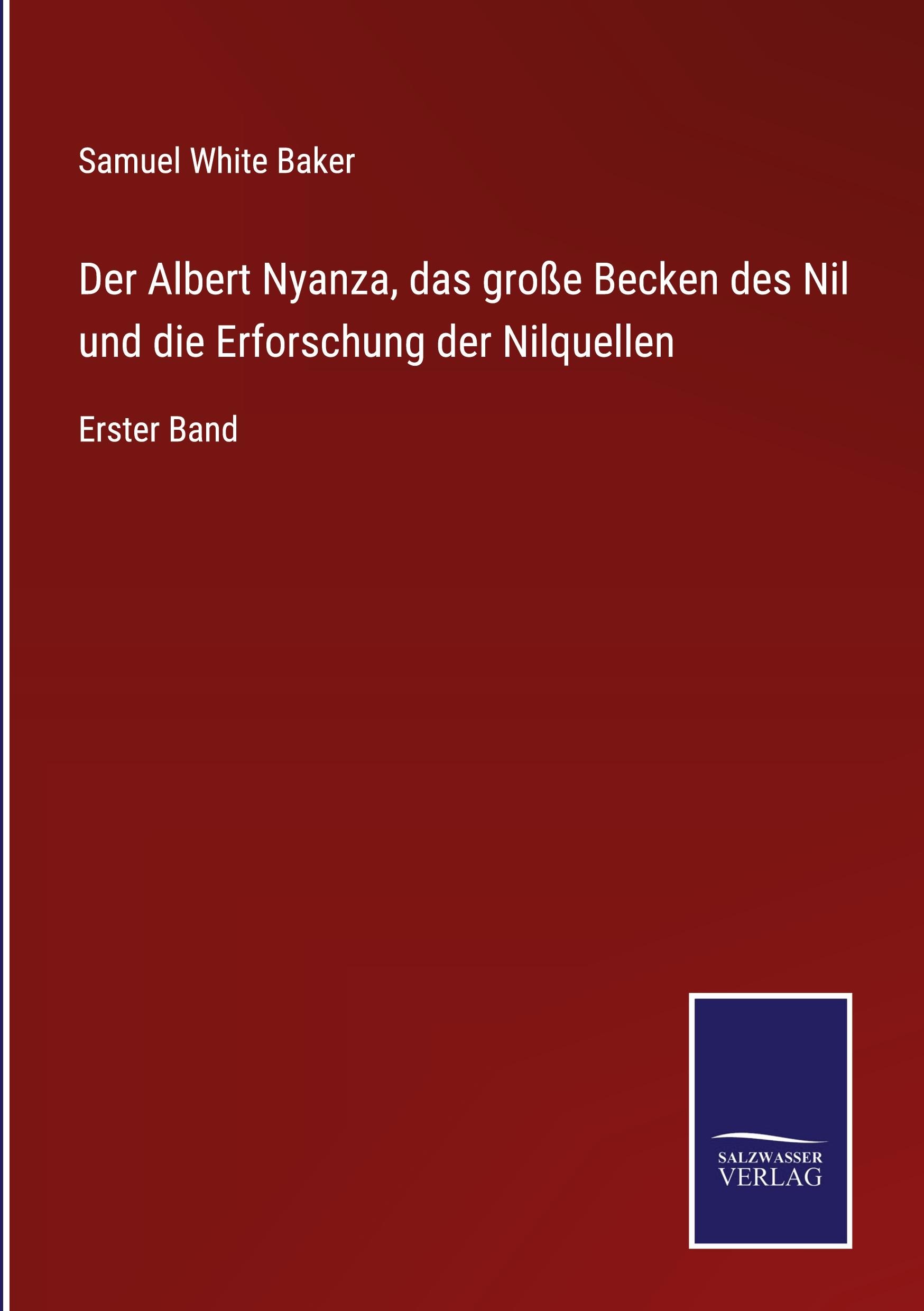 Der Albert Nyanza, das große Becken des Nil und die Erforschung der Nilquellen