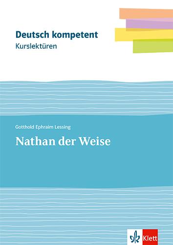 deutsch.kompetent. Kurslektüre Gotthold Ephraim Lessing: Nathan der Weise. Lektüre Klassen 11-13