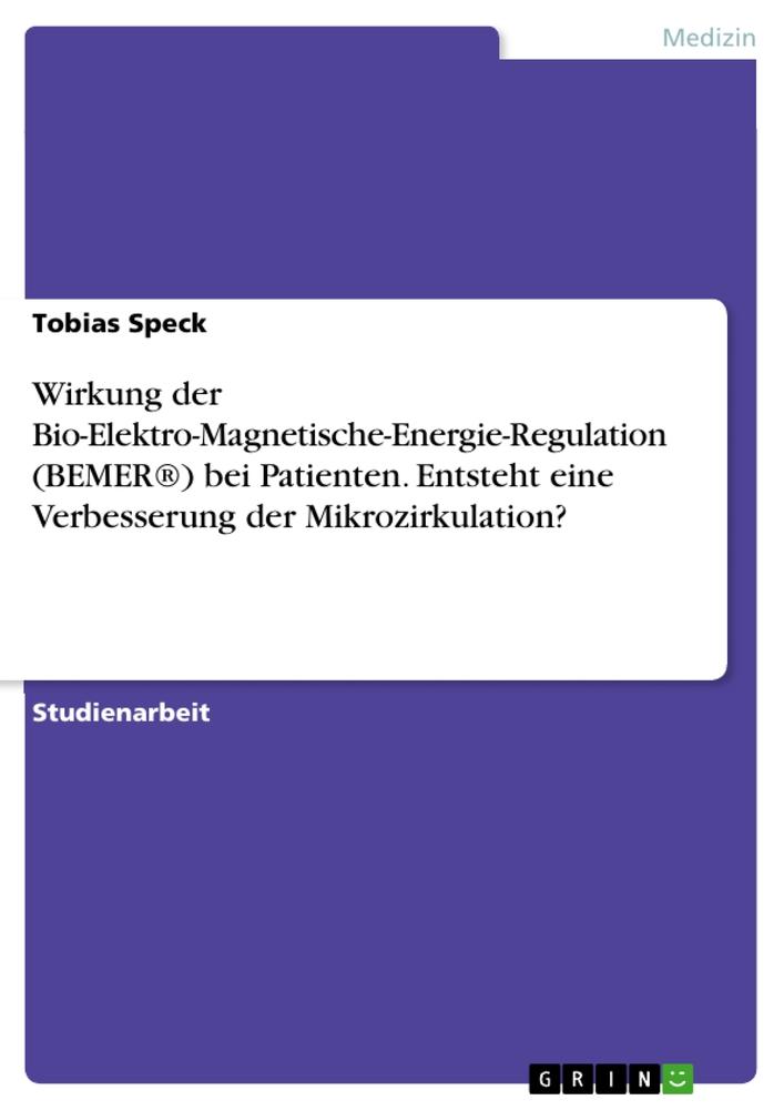 Wirkung der Bio-Elektro-Magnetische-Energie-Regulation (BEMER®) bei Patienten. Entsteht eine Verbesserung der Mikrozirkulation?