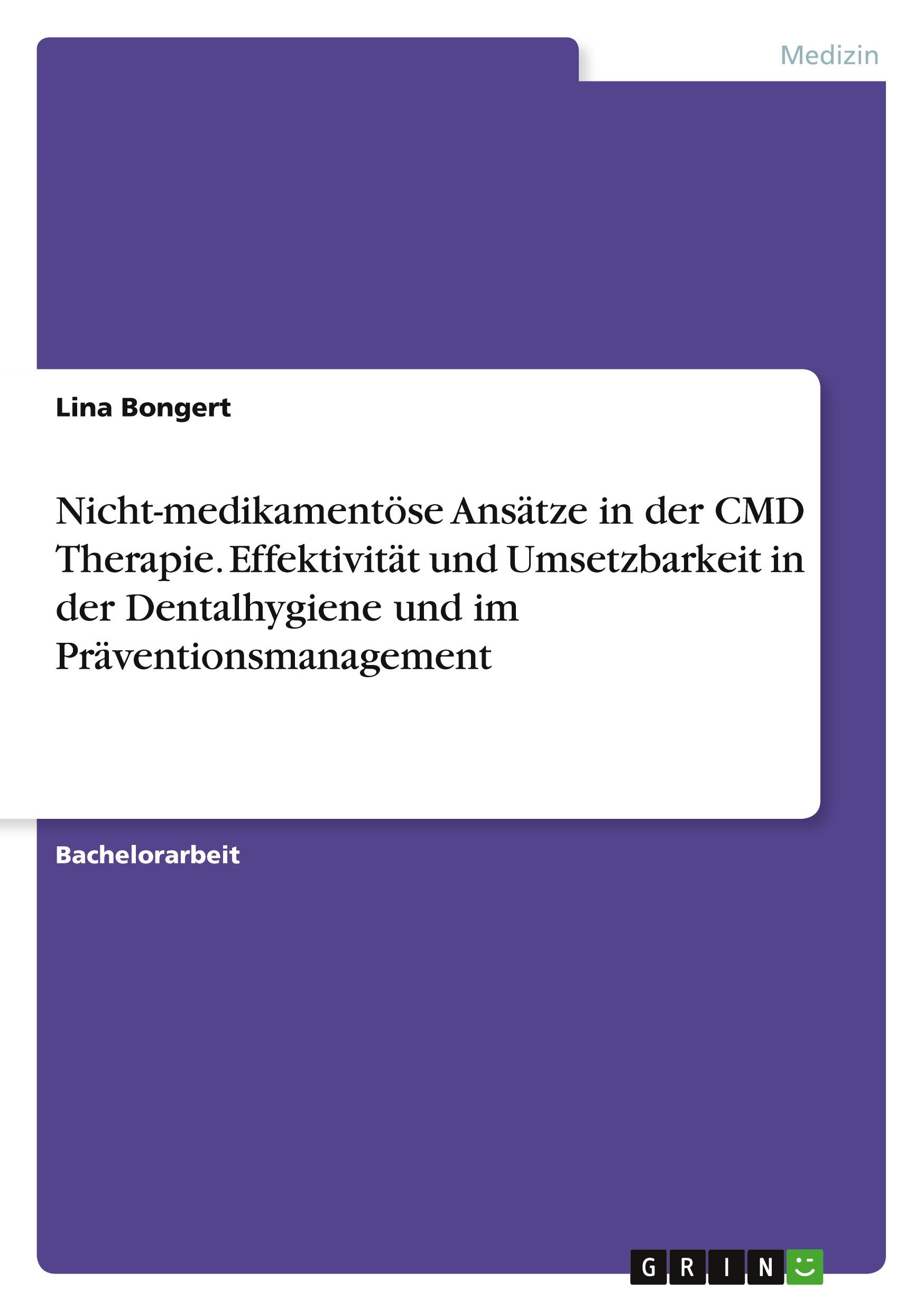 Nicht-medikamentöse Ansätze in der CMD Therapie. Effektivität und Umsetzbarkeit in der Dentalhygiene und im Präventionsmanagement