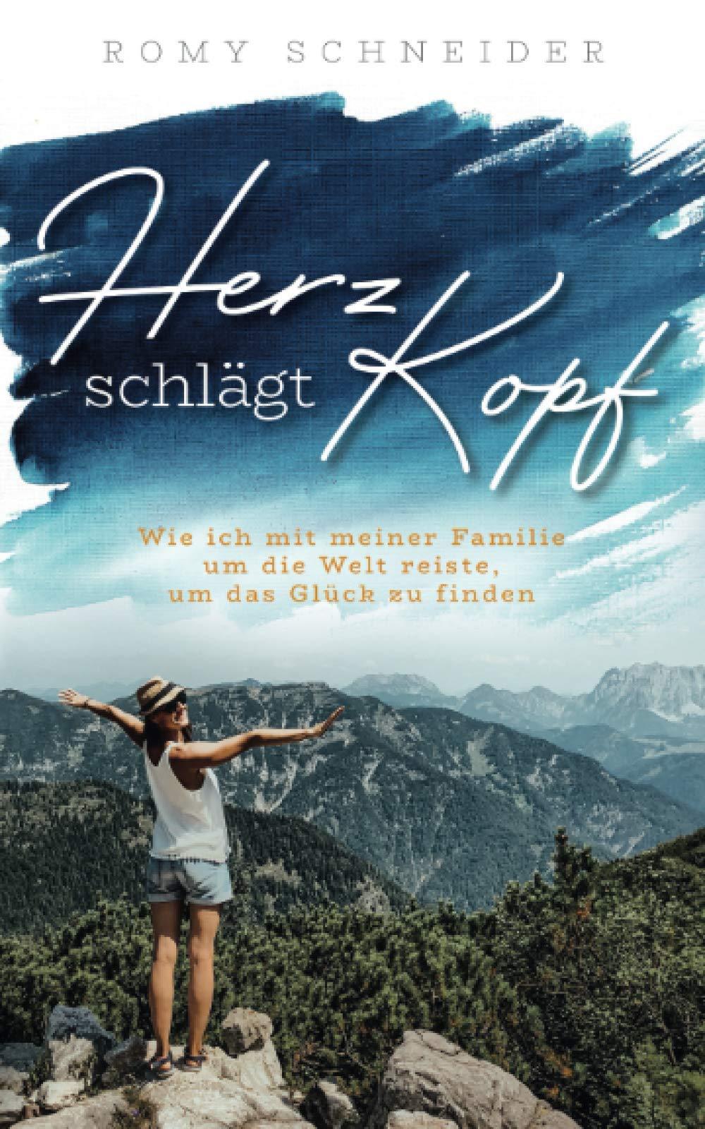 Herz schlägt Kopf - Wie ich mit meiner Familie um die Welt reiste, um das Glück zu finden