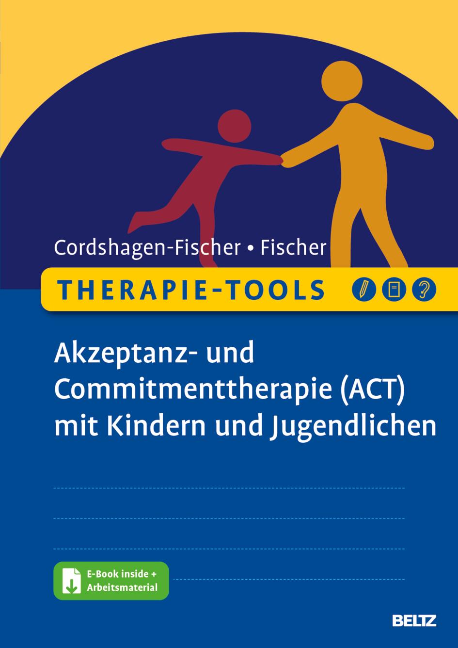 Therapie-Tools - Akzeptanz- und Commitmenttherapie (ACT) mit Kindern und Jugendlichen