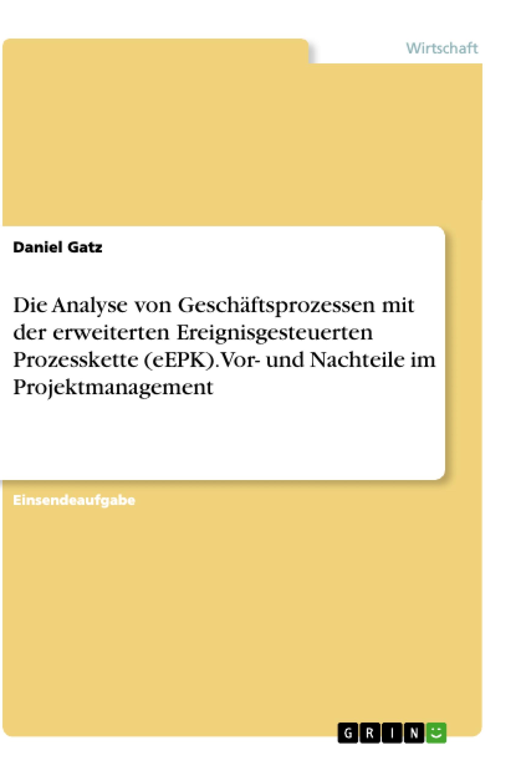 Die Analyse von Geschäftsprozessen mit der erweiterten Ereignisgesteuerten Prozesskette (eEPK). Vor- und Nachteile im Projektmanagement