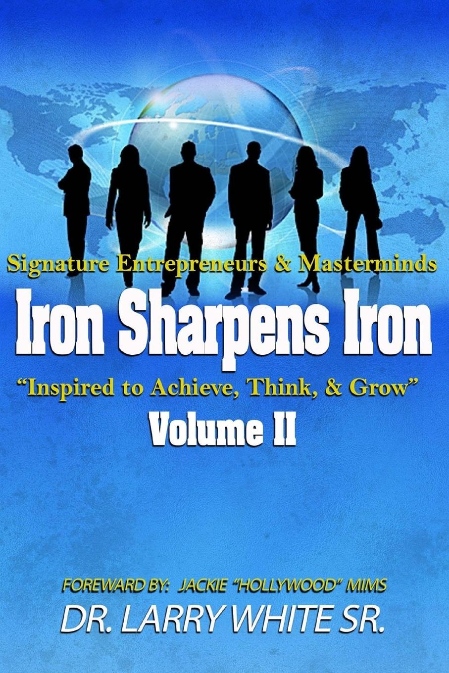 Iron Sharpens Iron Inspire to Achieve, Think & Grow Volume II