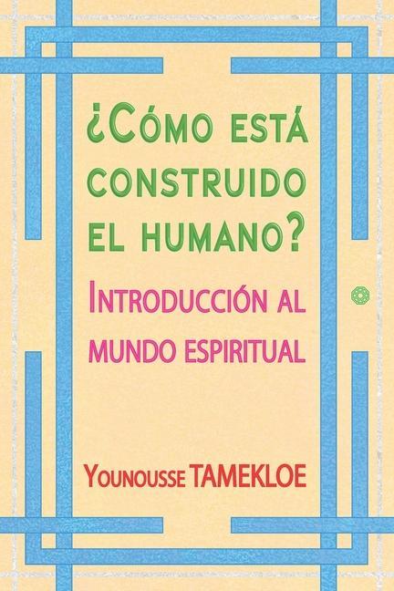 ¿Cómo está construido el humano?: Introducción al mundo espiritual