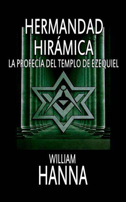 Hermandad Hirámica: La Profecía Del Templo De Ezequiel