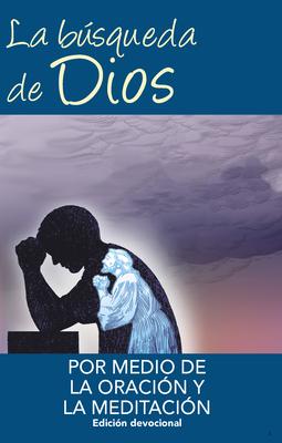 La Busqueda de Dios Por Medio de la Oracion Y La Meditacion: Edicion Devotional