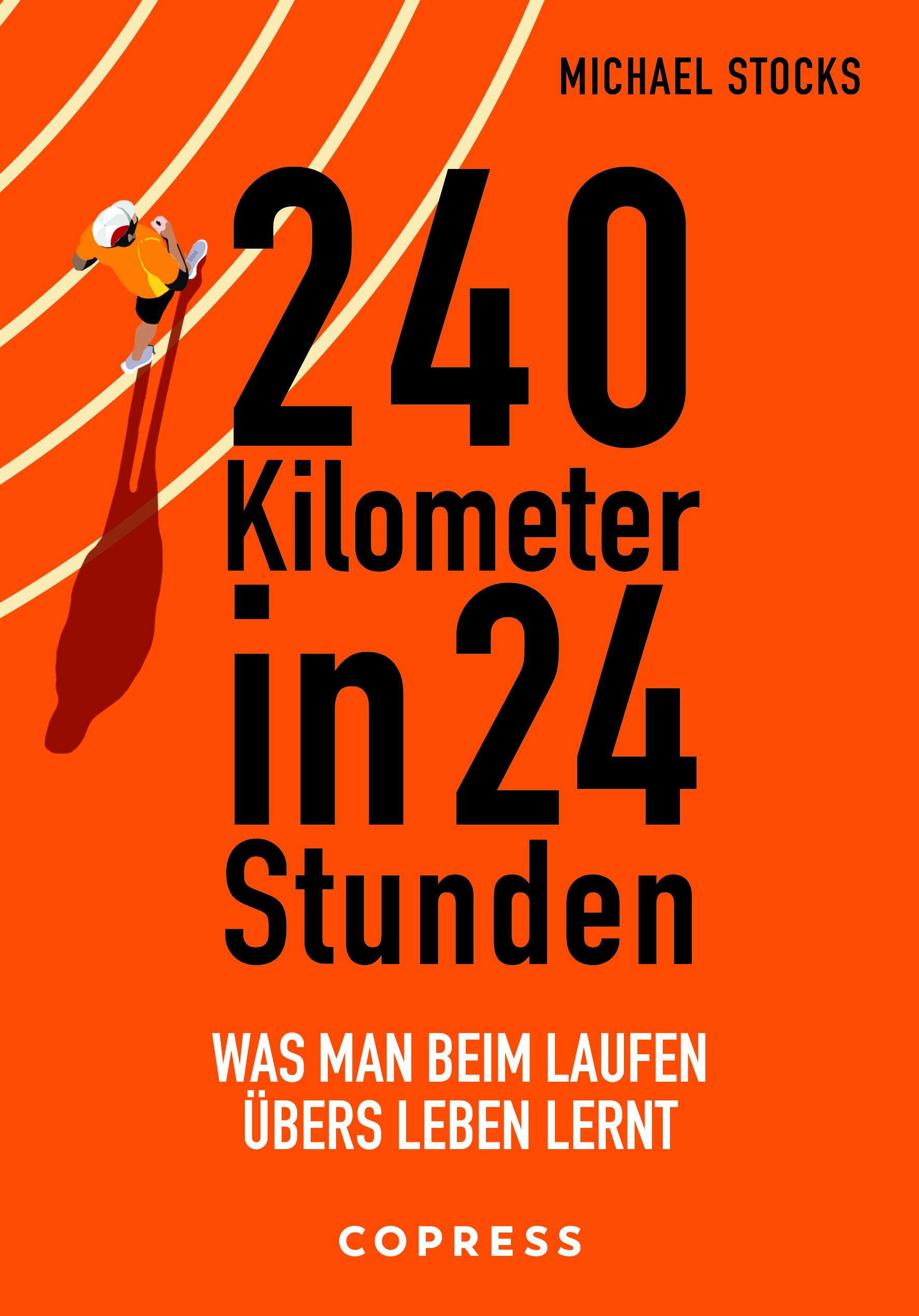 240 Kilometer in 24 Stunden. Was man beim Laufen übers Leben lernt