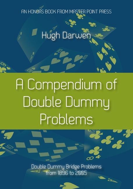 A Compendium of Double Dummy Problems: Double Dummy Bridge Problems from 1896 to 2005