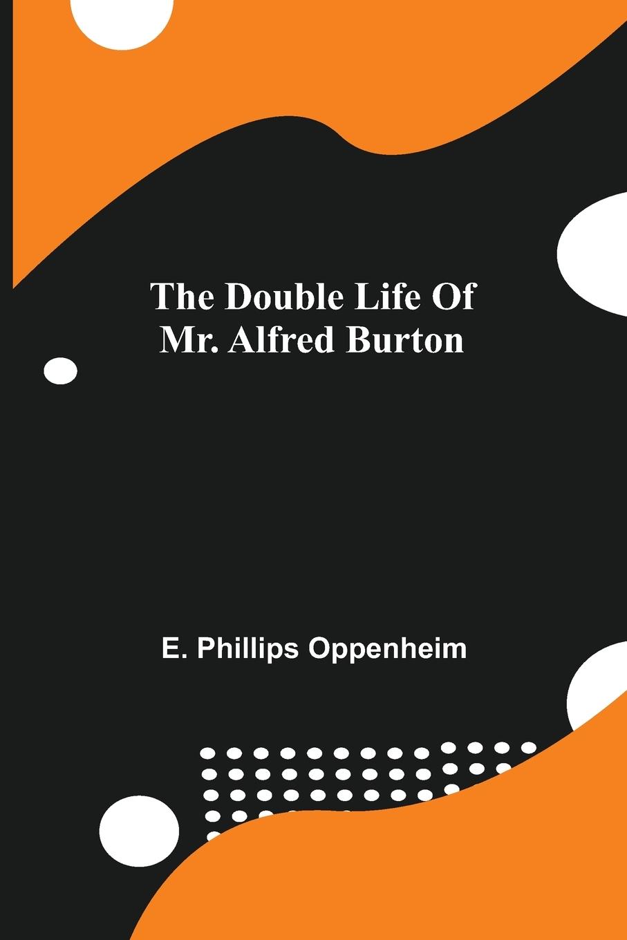 The Double Life Of Mr. Alfred Burton