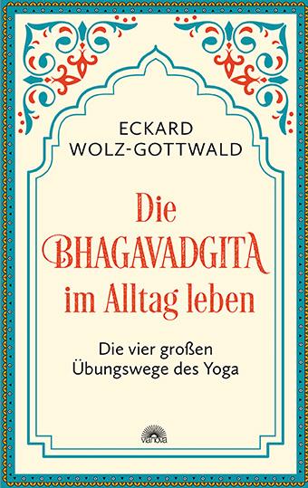 Die Bhagavadgita im Alltag leben