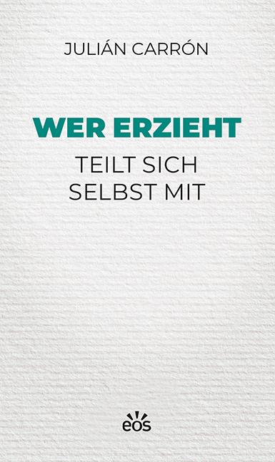 Wer erzieht teilt sich selbst mit