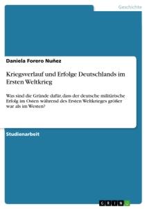 Kriegsverlauf und Erfolge Deutschlands im Ersten Weltkrieg