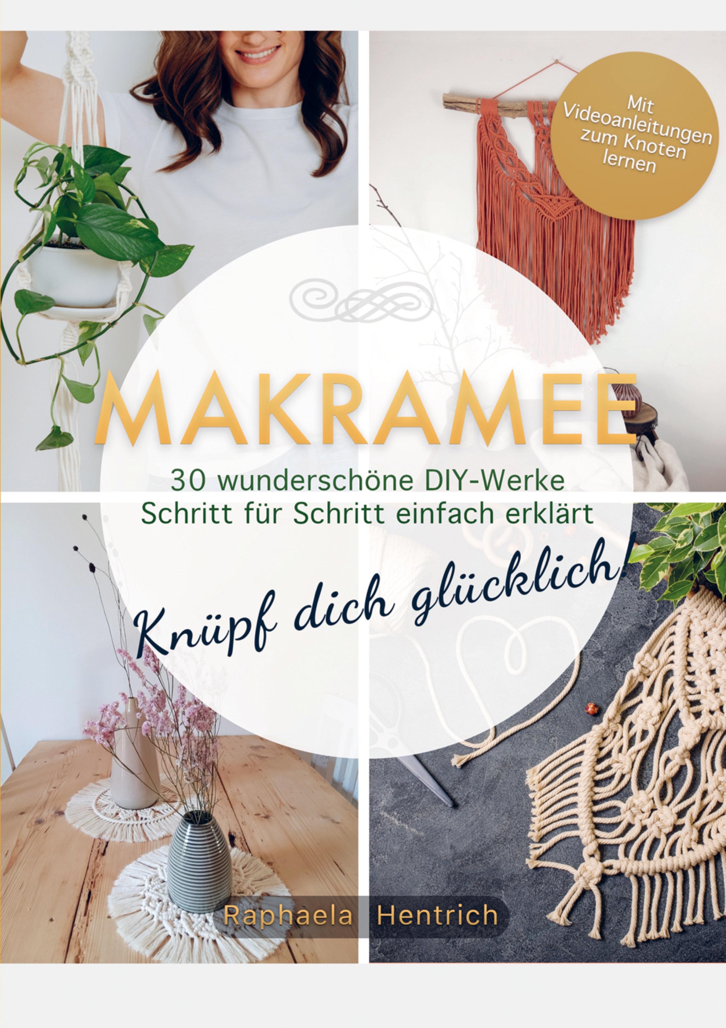 Makramee - Knüpf dich glücklich! 30 wunderschöne DIY-Werke Schritt für Schritt einfach erklärt