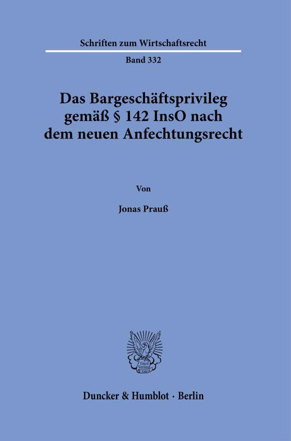 Das Bargeschäftsprivileg gemäß § 142 InsO nach dem neuen Anfechtungsrecht.