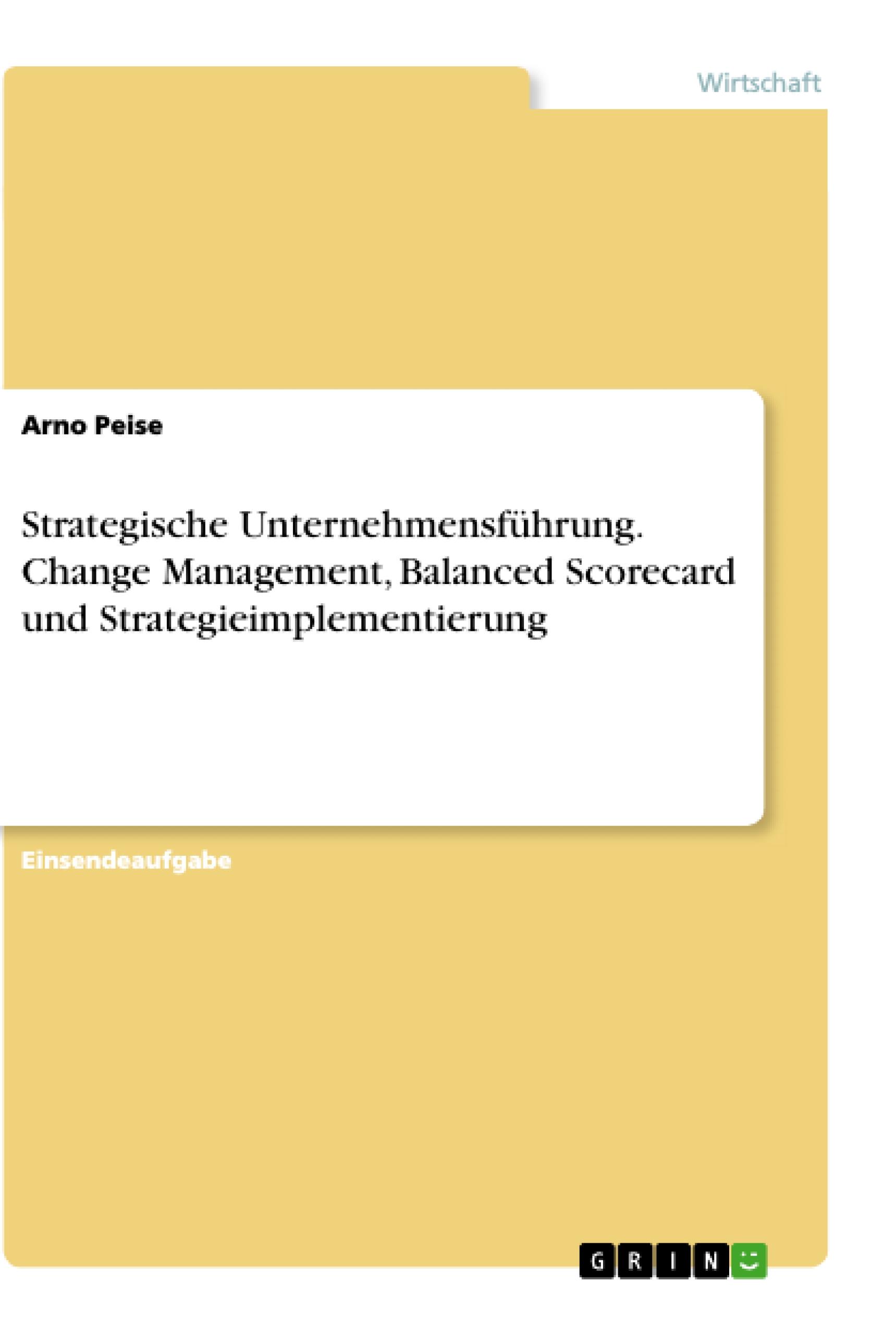 Strategische Unternehmensführung. Change Management, Balanced Scorecard und Strategieimplementierung