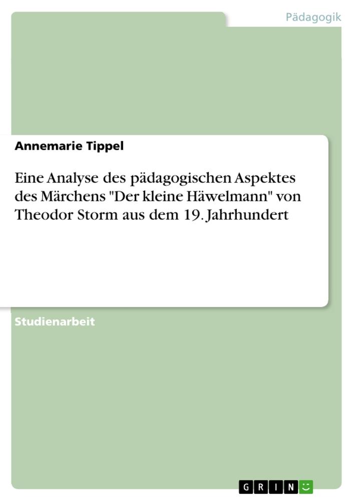 Eine Analyse des pädagogischen Aspektes des Märchens "Der kleine Häwelmann" von Theodor Storm aus dem 19. Jahrhundert