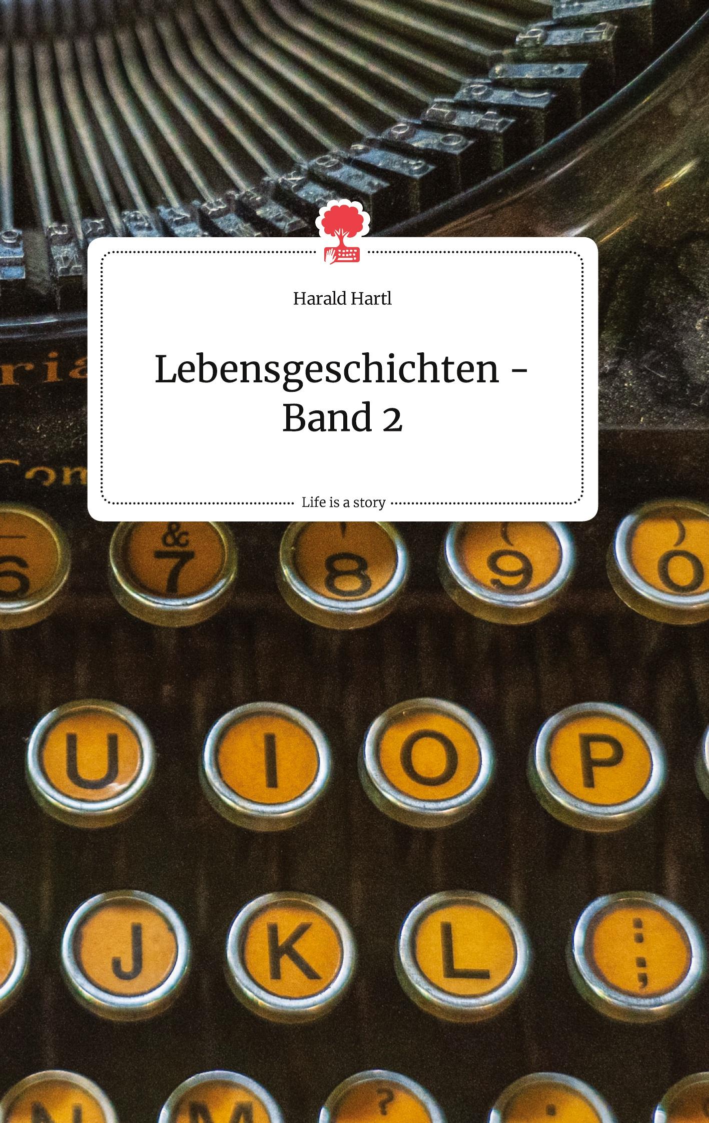 Lebensgeschichten - Band 2. Life is a Story - story.one