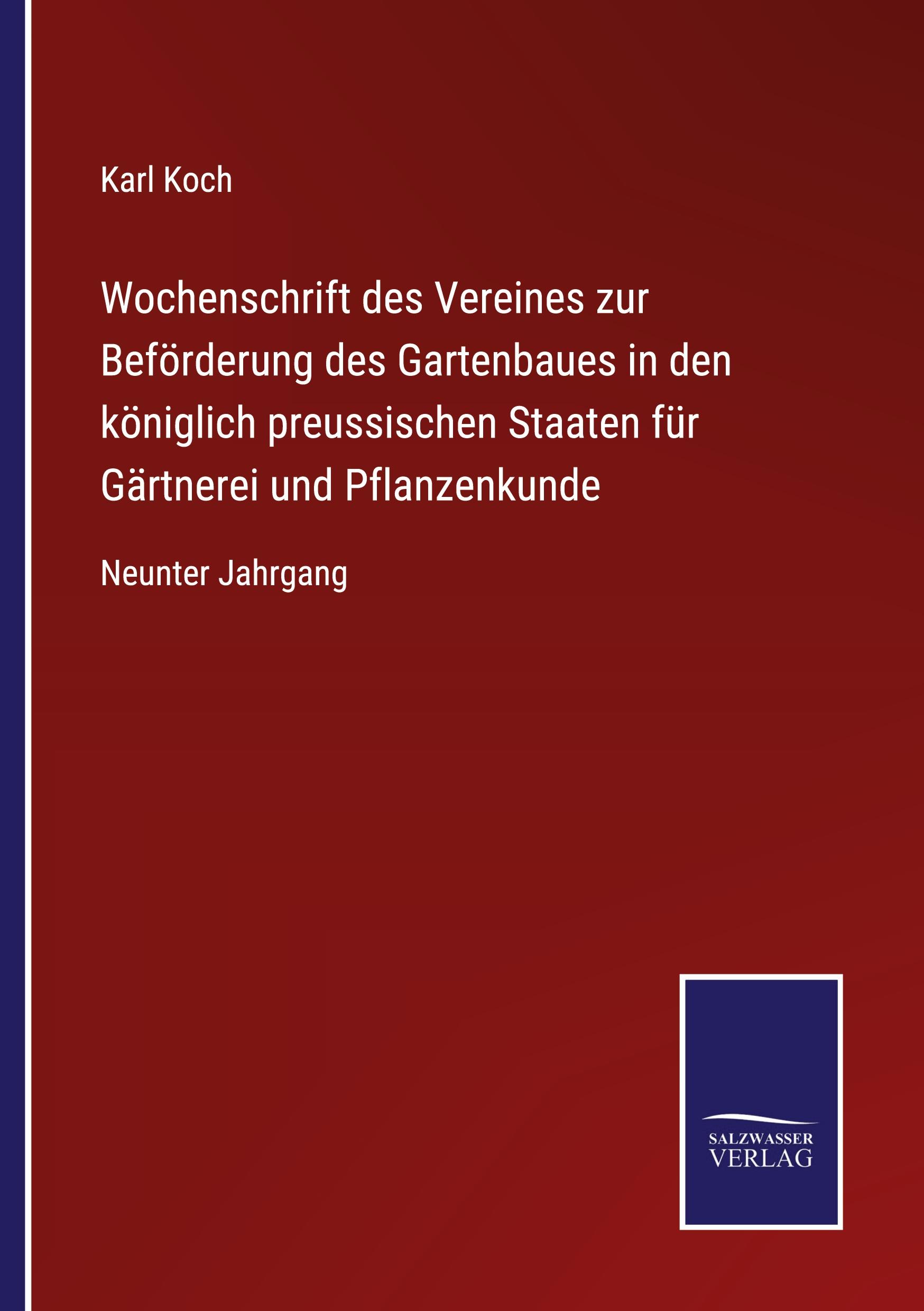 Wochenschrift des Vereines zur Beförderung des Gartenbaues in den königlich preussischen Staaten für Gärtnerei und Pflanzenkunde