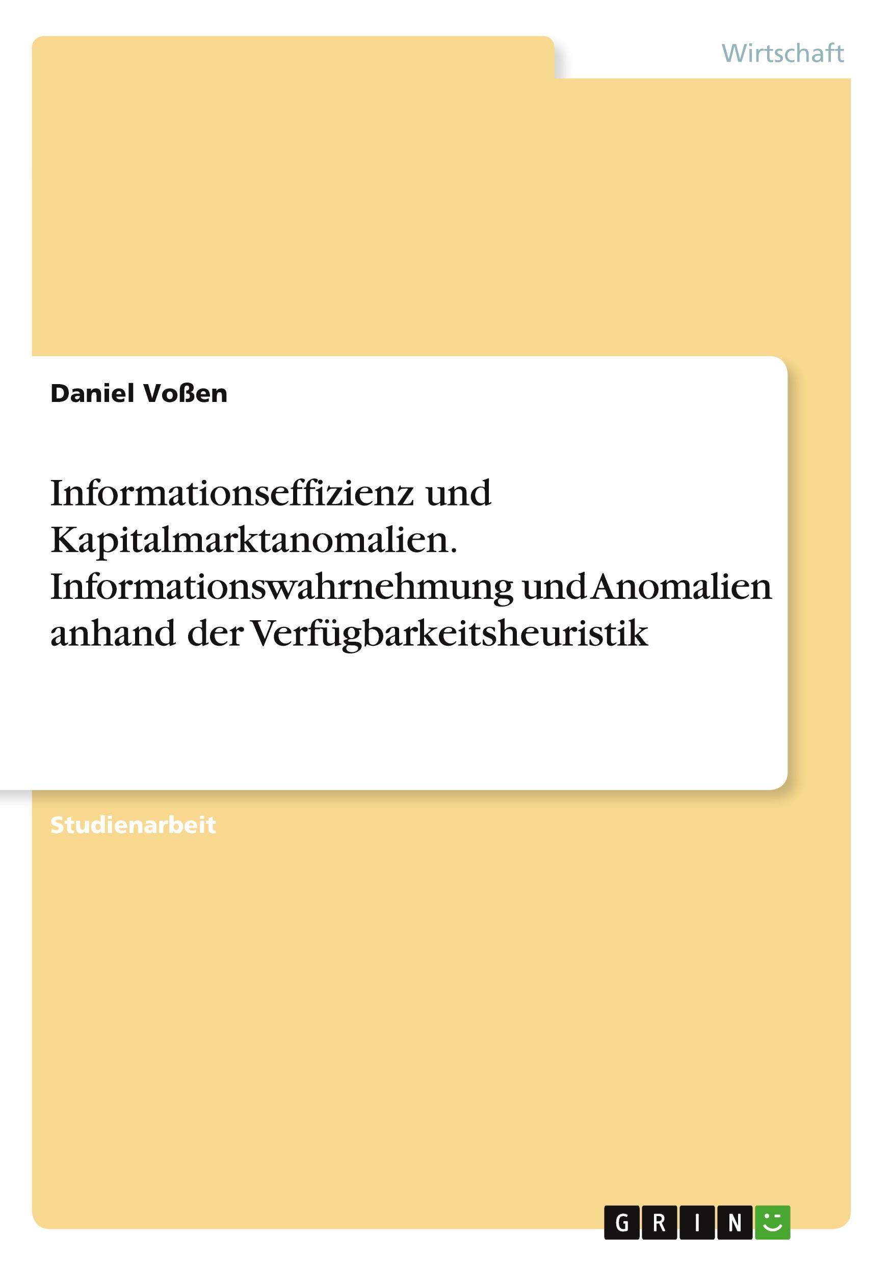 Informationseffizienz und Kapitalmarktanomalien. Informationswahrnehmung und Anomalien anhand der Verfügbarkeitsheuristik