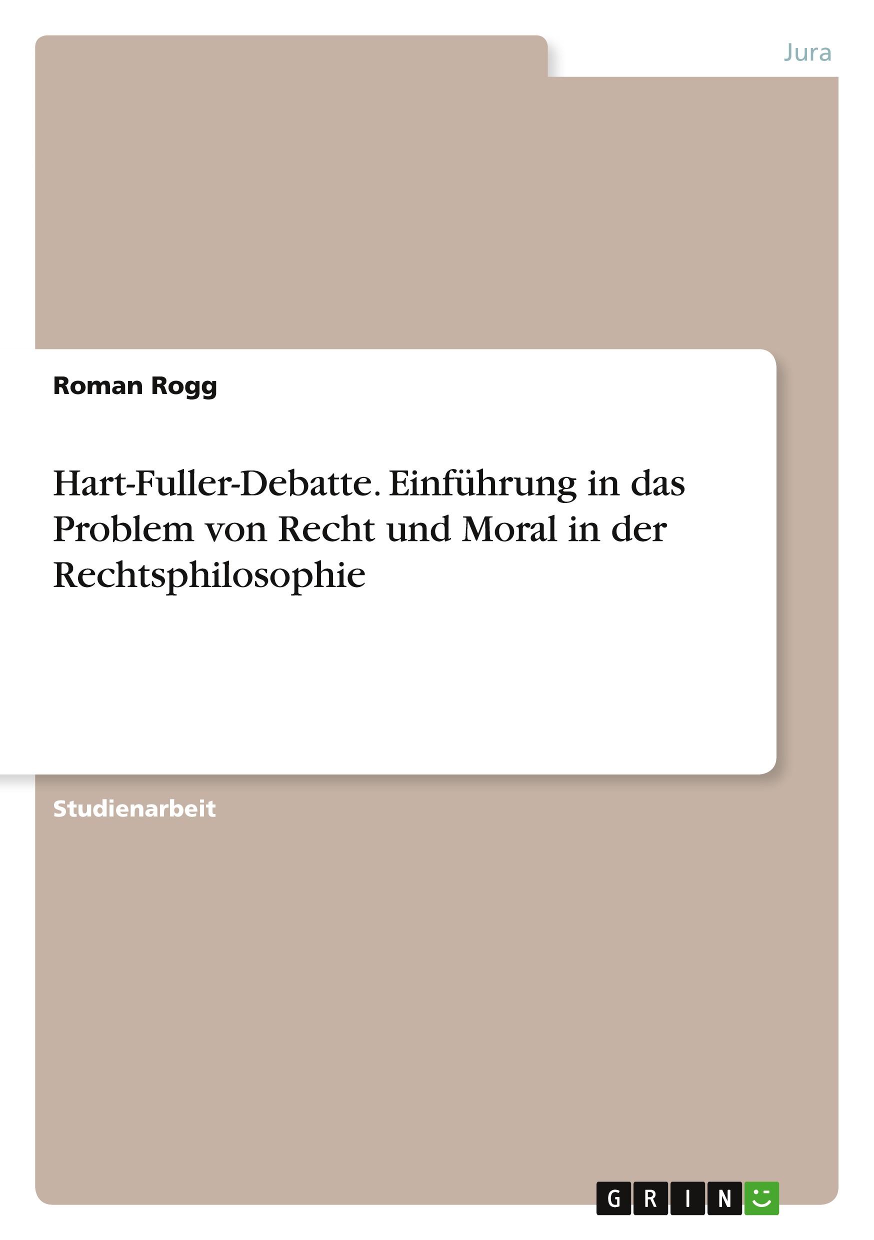 Hart-Fuller-Debatte. Einführung in das Problem von Recht und Moral in der Rechtsphilosophie