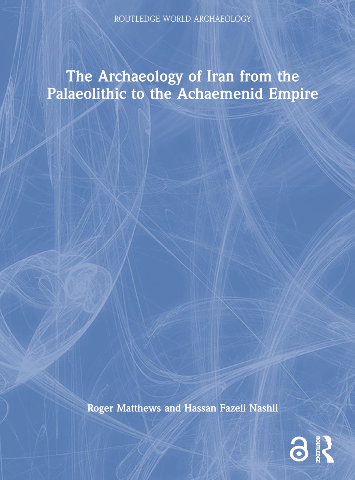 The Archaeology of Iran from the Palaeolithic to the Achaemenid Empire