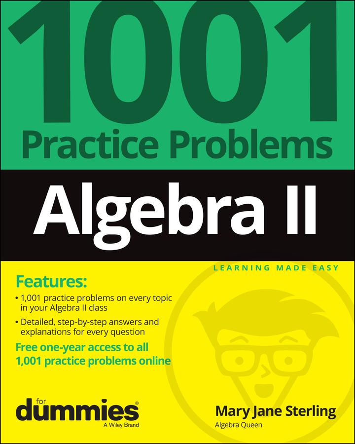 Algebra II: 1001 Practice Problems for Dummies (+ Free Online Practice)