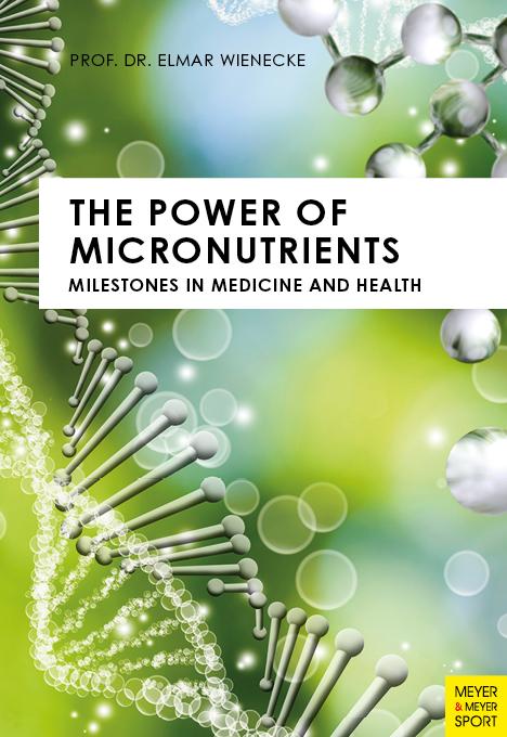 The Power of Micronutrients: Milestones in Medicine and Health