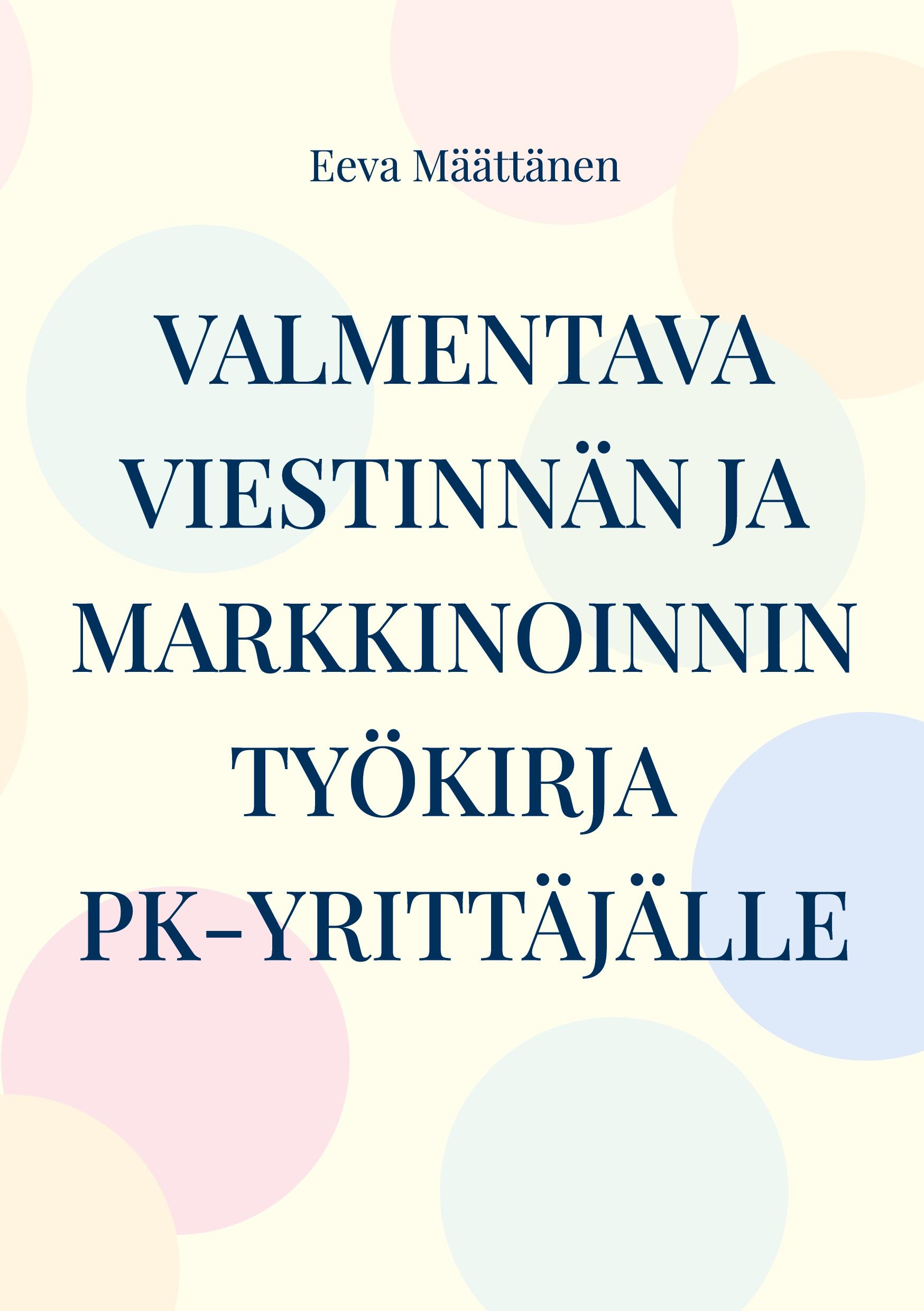 Viestinnän ja markkinoinnin työkirja pk-yrittäjälle