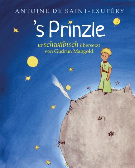 (Der kleine Prinz) / 's Prinzle. Urschwäbisch