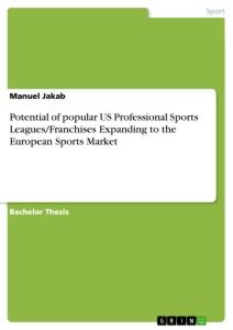 Potential of popular US Professional Sports Leagues/Franchises Expanding to the European Sports Market