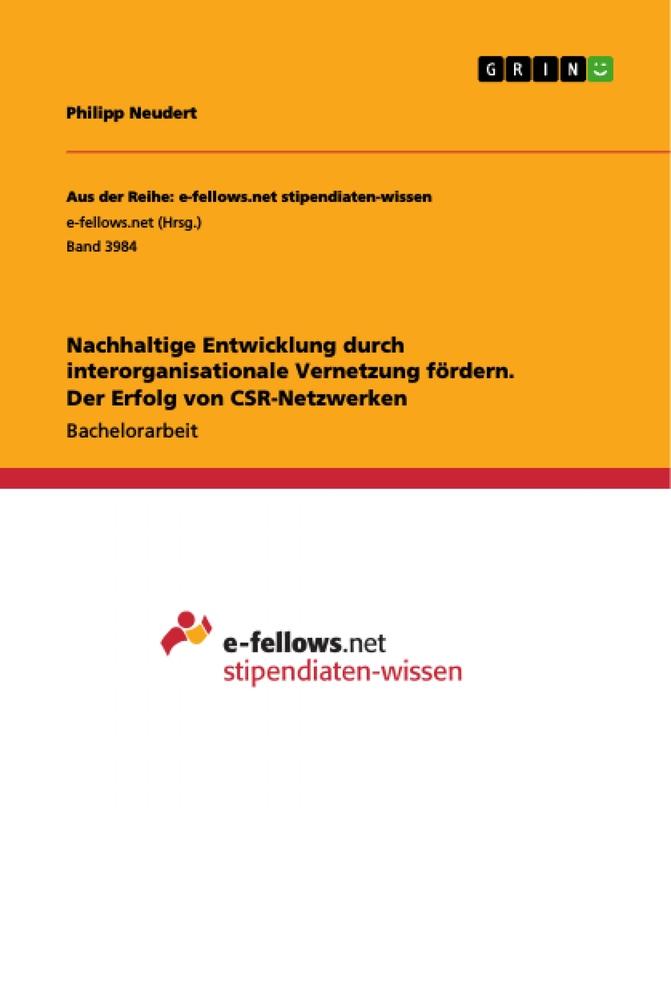 Nachhaltige Entwicklung durch interorganisationale Vernetzung fördern. Der Erfolg von CSR-Netzwerken