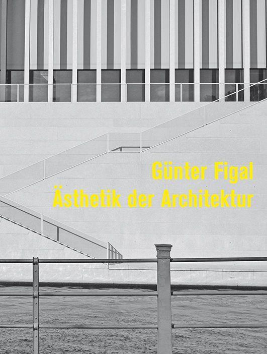 Günter Figal - Ästhetik der Architektur