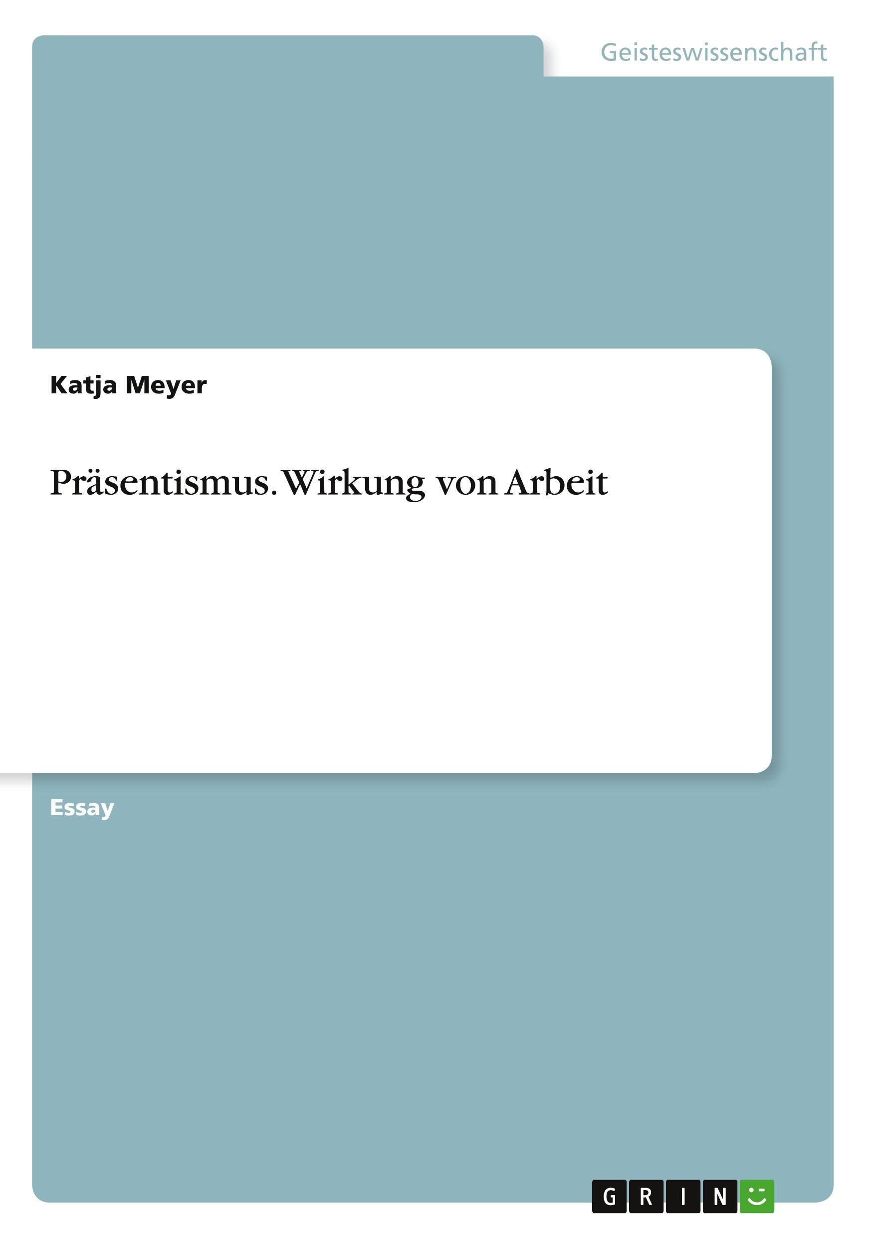 Präsentismus. Wirkung von Arbeit