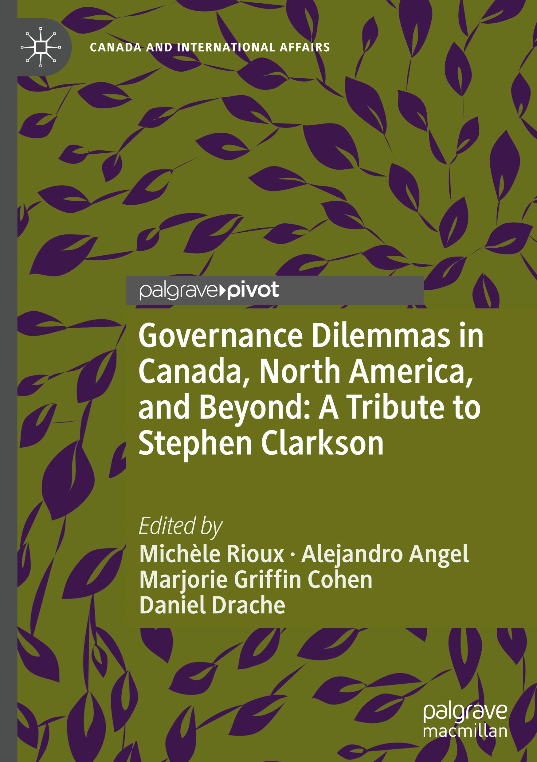 Governance Dilemmas in Canada, North America, and Beyond: A Tribute to Stephen Clarkson