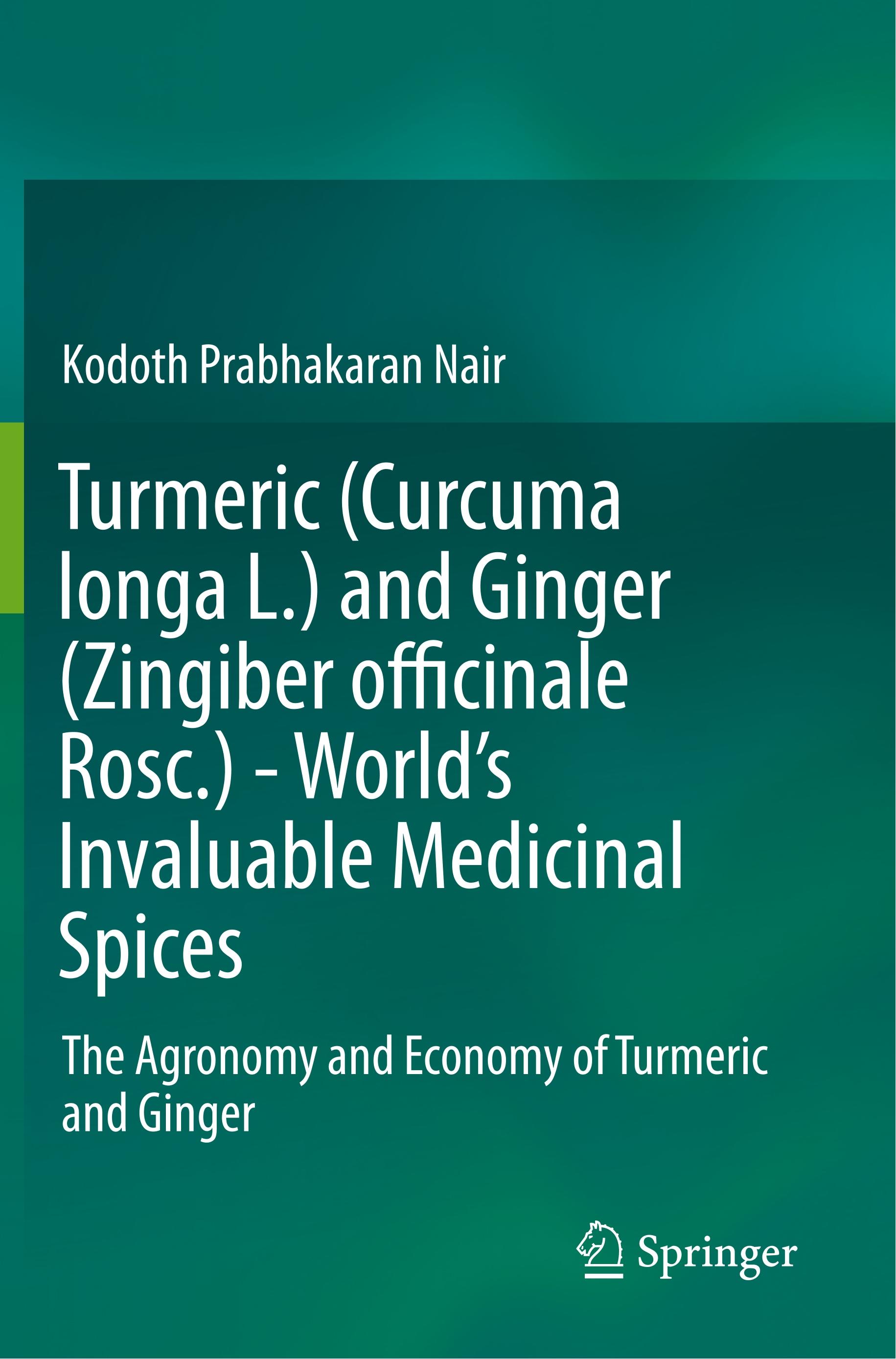 Turmeric (Curcuma longa L.) and Ginger (Zingiber officinale Rosc.)  - World's Invaluable Medicinal Spices