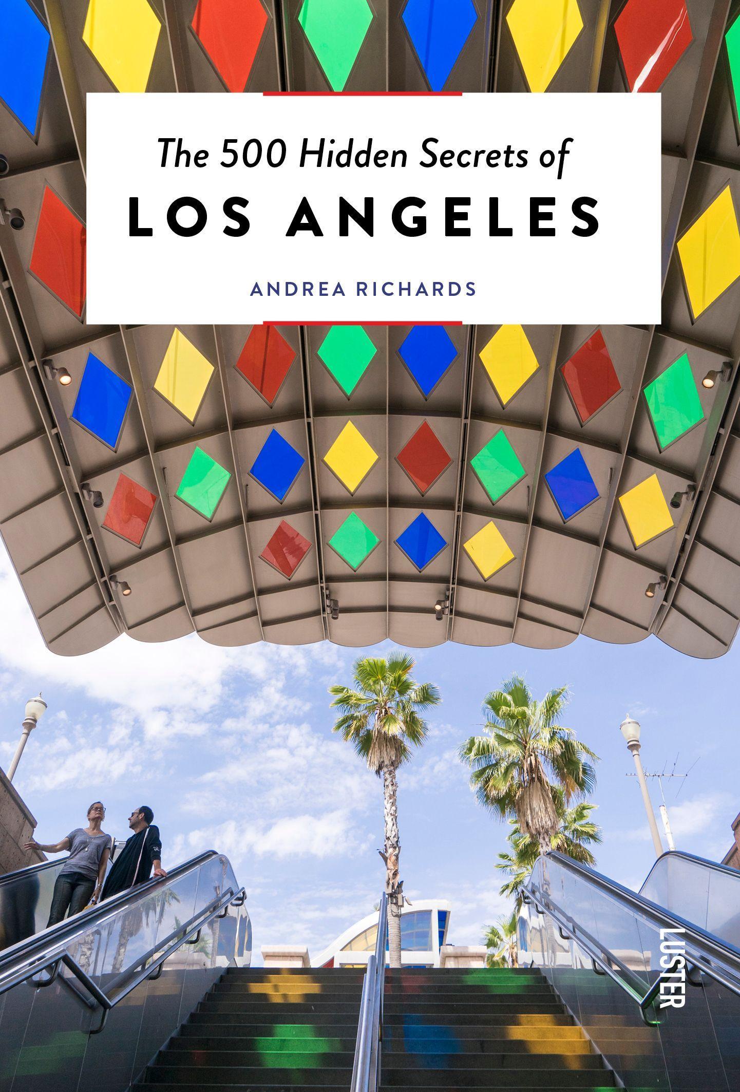 The 500 Hidden Secrets of Los Angeles - Updated and Revised