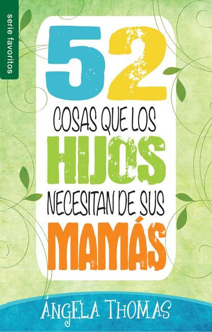 52 Cosas Que Los Hijos Necesitan de Sus Mamás - Serie Favoritos