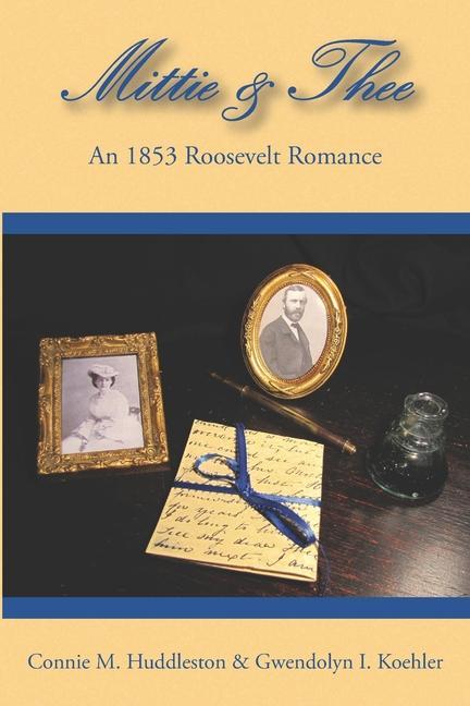 Mittie&Thee: An 1853 Roosevelt Romance