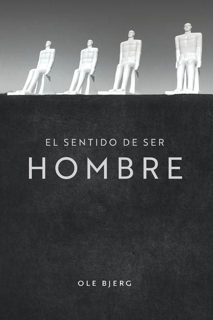 El Sentido de Ser Hombre