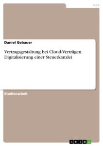 Vertragsgestaltung bei Cloud-Verträgen. Digitalisierung einer Steuerkanzlei