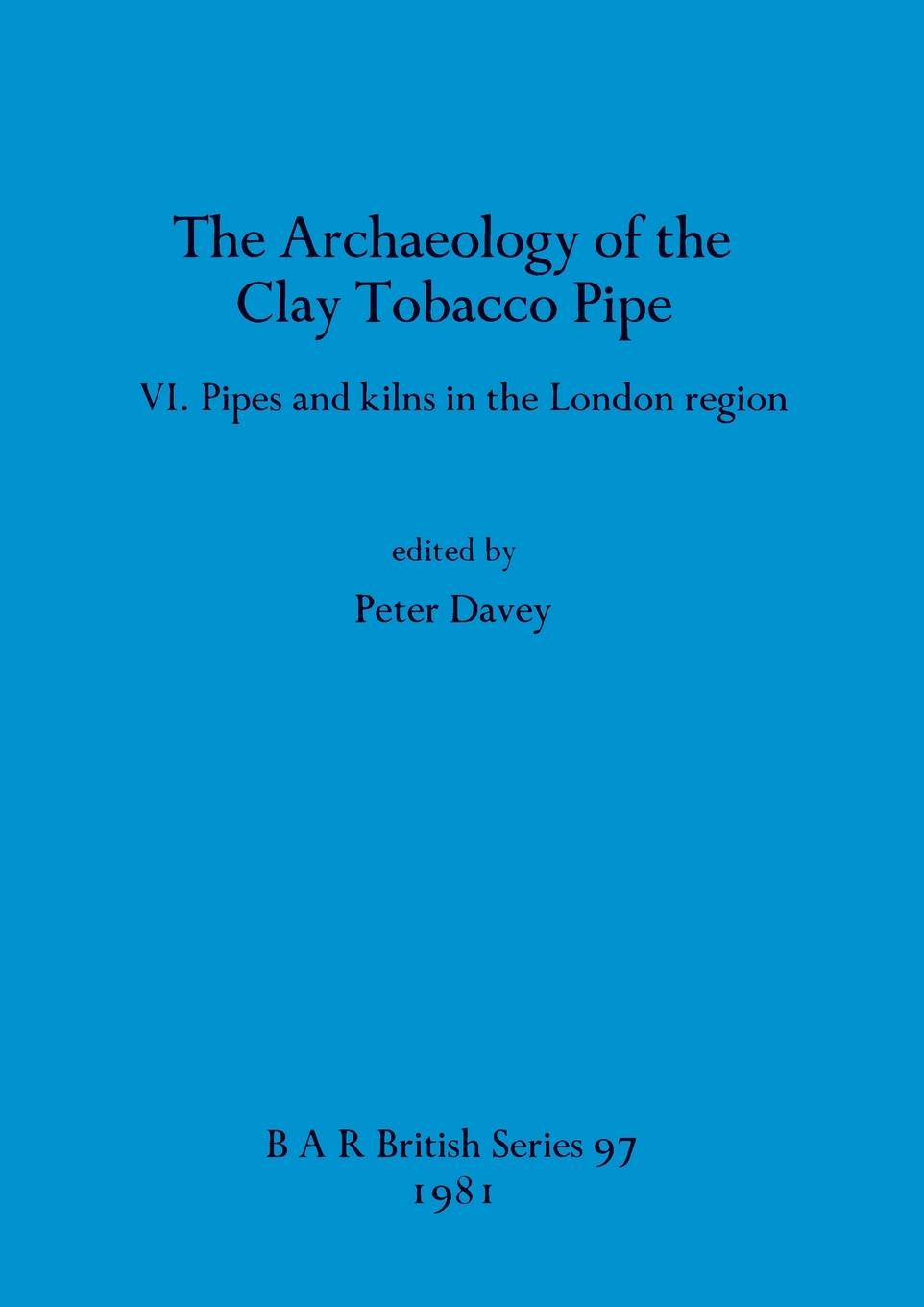 The Archaeology of the Clay Tobacco Pipe VI