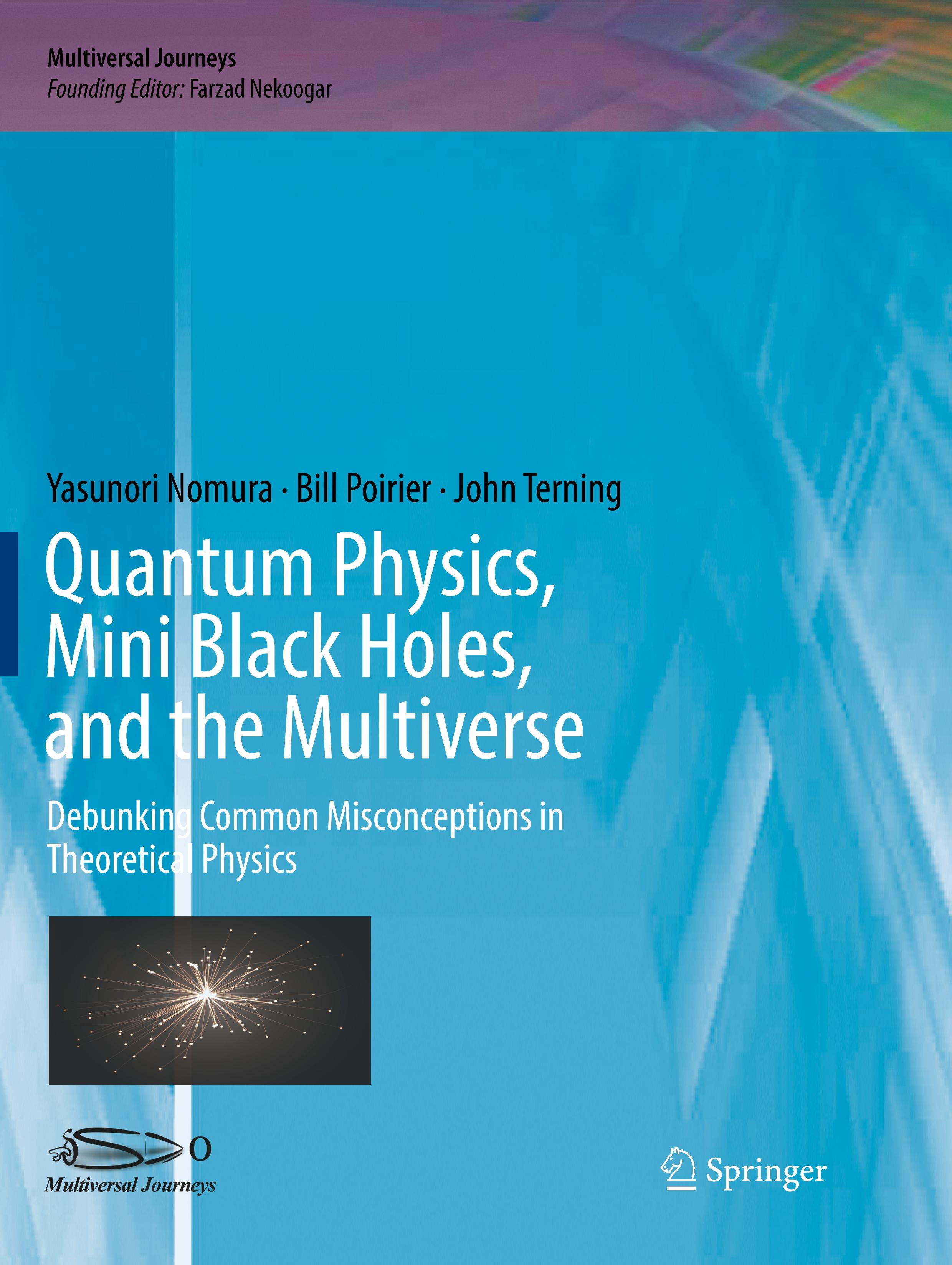 Quantum Physics, Mini Black Holes, and the Multiverse