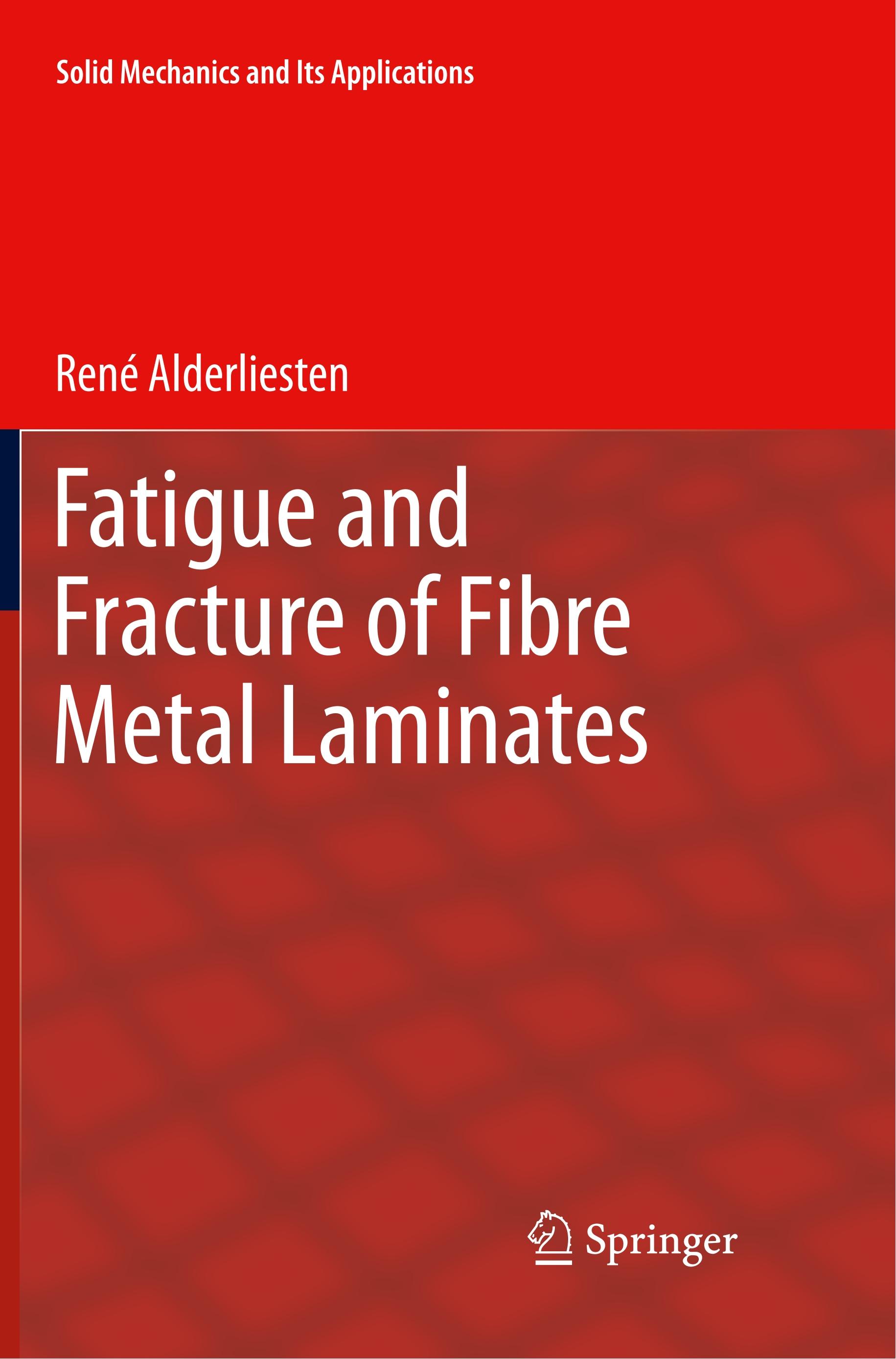 Fatigue and Fracture of Fibre Metal Laminates