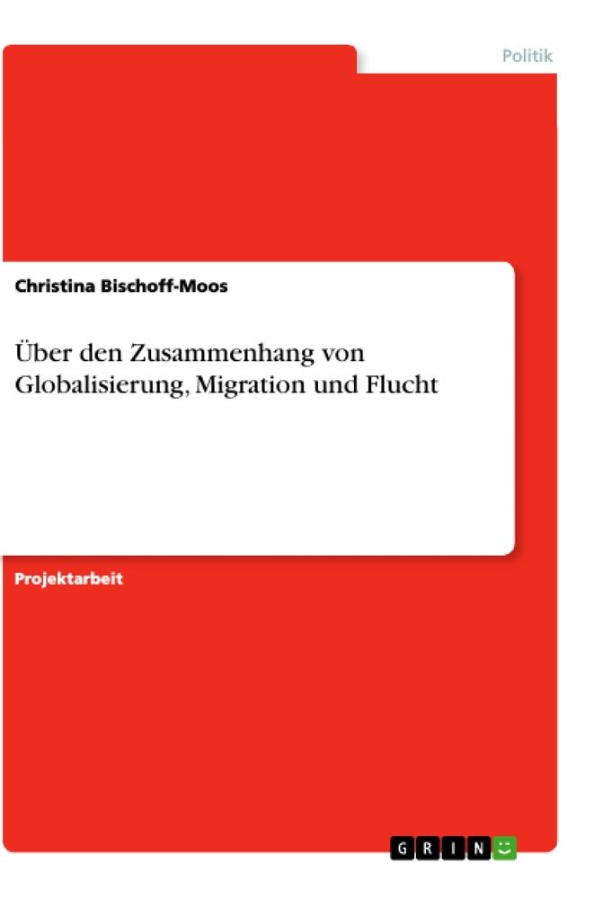 Über den Zusammenhang von Globalisierung, Migration und Flucht